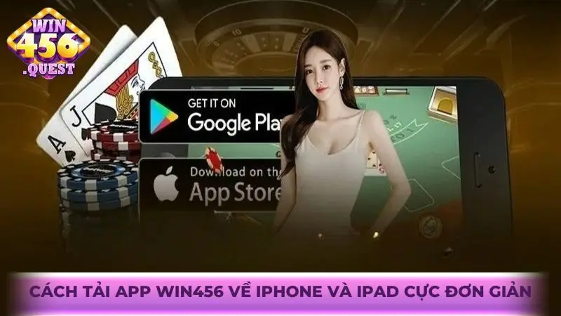 Cách tải app Win456 về iPhone và iPad cực đơn giản