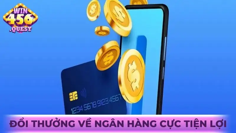 Đổi thưởng về ngân hàng cực tiện lợi