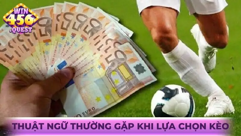 Thuật ngữ thường gặp khi lựa chọn kèo
