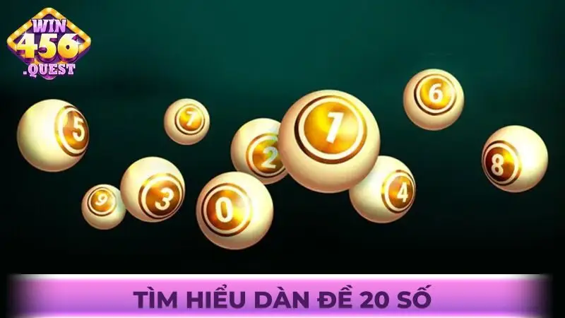 Tìm hiểu dàn đề 20 số